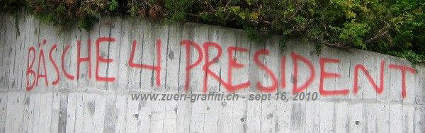HANS PETER KNEUBHL GRAFFITI IN ZRICH. BSCHE FOR PRESIDENT. 16.9.2010